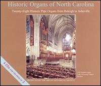 Historic Organs of North Carolina - Andrew Unsworth (organ); Carol Britt (organ); Dan Locklair (organ); Edward Zimmerman (organ); George Bozeman, Jr. (organ);...