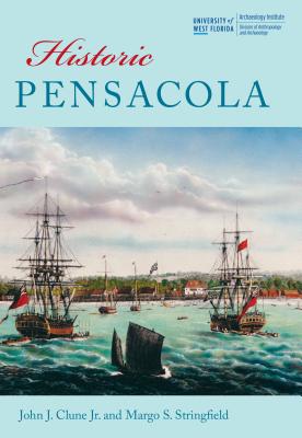 Historic Pensacola - Clune, John James, Prof., and Stringfield, Margo S