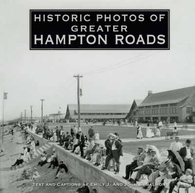 Historic Photos of Greater Hampton Roads - Salmon, Emily J, and Salmon, John S