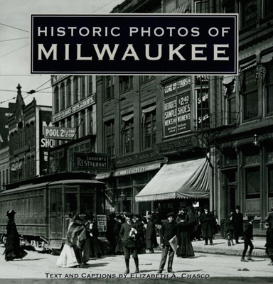 Historic Photos of Milwaukee - Chasco, Elizabeth (Text by)