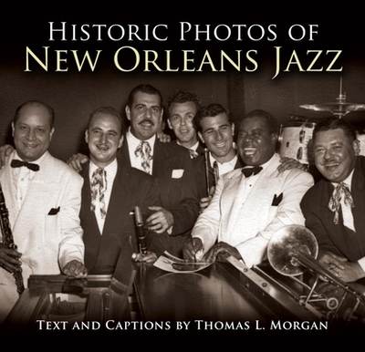 Historic Photos of New Orleans Jazz - Morgan, Thomas L