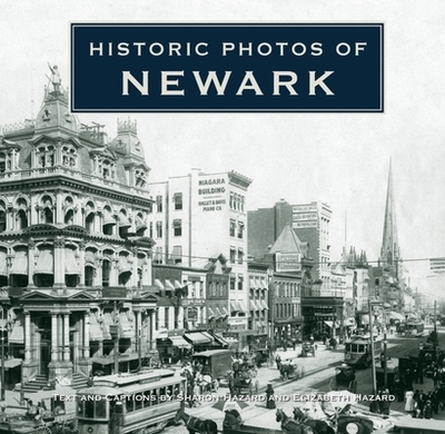 Historic Photos of Newark - Hazard, Sharon (Text by), and Hazard, Elizabeth (Text by)