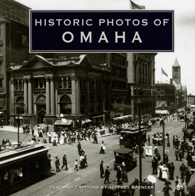 Historic Photos of Omaha - Spencer, Jeffrey (Text by)