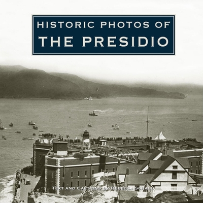 Historic Photos of the Presidio - Schall, Rebecca
