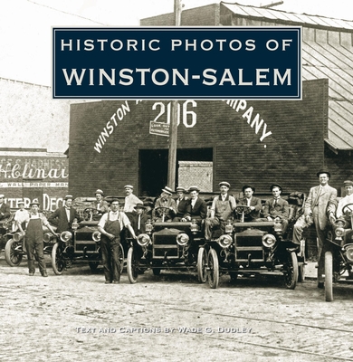 Historic Photos of Winston-Salem - Dudley, Wade G (Text by)