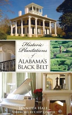 Historic Plantations of Alabama's Black Belt - Hale, Jennifer