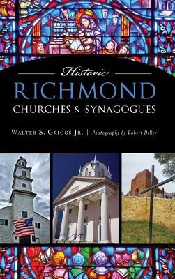 Historic Richmond Churches & Synagogues - Griggs, Walter S, and Jr