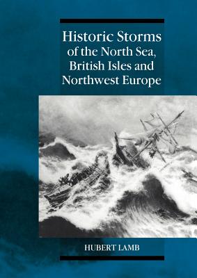 Historic Storms of the North Sea, British Isles and Northwest Europe - Lamb, Hubert, and Frydendahl, Knud