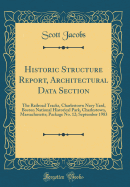 Historic Structure Report, Architectural Data Section: The Railroad Tracks, Charlestown Navy Yard, Boston National Historical Park, Charlestown, Massachusetts; Package No. 12; September 1983 (Classic Reprint)