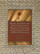 Historic Traditions & Future Directions of Research on Teaching & Teacher Education in Physical Education - Housner, Lynn Dale (Editor), and Metzler, Michael W (Editor), and Schempp, Paul G (Editor)