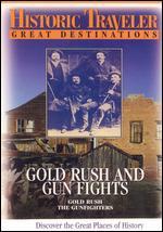 Historic Traveler Great Destinations: Gold Rush and Gun Fights - 