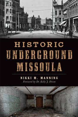 Historic Underground Missoula - Manning, Nikki