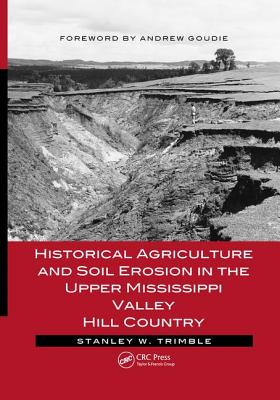 Historical Agriculture and Soil Erosion in the Upper Mississippi Valley Hill Country - Trimble, Stanley W.