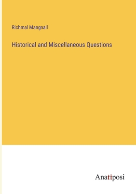 Historical and Miscellaneous Questions - Mangnall, Richmal