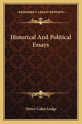 Historical And Political Essays - Lodge, Henry Cabot