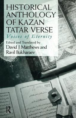 Historical Anthology of Kazan Tatar Verse - Bukharaev, Ravil, and Matthews, David