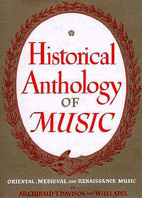 Historical Anthology of Music, Volume I: Oriental, Medieval, and Renaissance Music: Revised Edition - Davidson, Archibald T, and Davison, Archibald T (Editor), and Apel, Willi (Editor)