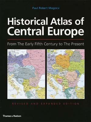 Historical Atlas of Central Europe: From The Early Fifth Century to The Present - Magocsi, Paul Robert