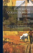 Historical Collections of Ohio: An Encyclopedia of the State: History Both General and Local, Geography, Sketches of Eminent and Interesting Characters, Etc., With Notes of a Tour Over It in 1886; Volume 3