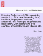 Historical Collections of Ohio; containing a collection of the most interesting facts, traditions, biographical sketches, anecdotes, etc. relating to its general and local history: with descriptions of its counties, principal towns and villages, etc. - Howe, Henry