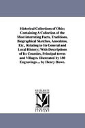 Historical Collections of Ohio; Containing A Collection of the Most interesting Facts, Traditions, Biographical Sketches, Anecdotes, Etc., Relating to Its General and Local History; With Descriptions of Its Counties, Principal towns and Villages... - Howe, Henry