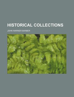 Historical Collections - Barber, John Warner