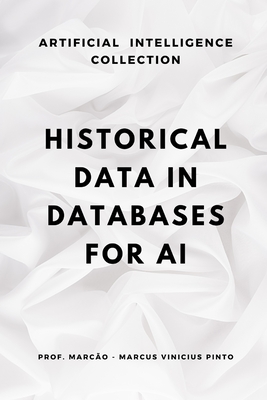 Historical Data in Databases for AI: Structures, Preservation and Purge - Pinto, Marcus Vinicius