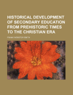 Historical Development of Secondary Education from Prehistoric Times to the Christian Era