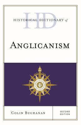 Historical Dictionary of Anglicanism - Buchanan, Colin