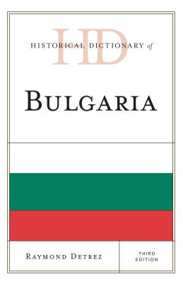 Historical Dictionary of Bulgaria - Detrez, Raymond