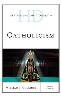 Historical Dictionary of Catholicism - Collinge, William J