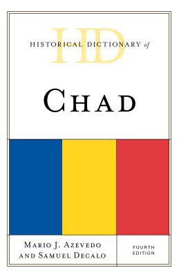 Historical Dictionary of Chad - Azevedo, Mario J, and Decalo, Samuel