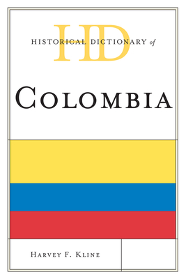 Historical Dictionary of Colombia - Kline, Harvey F