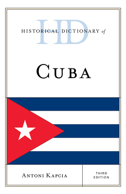 Historical Dictionary of Cuba - Kapcia, Antoni