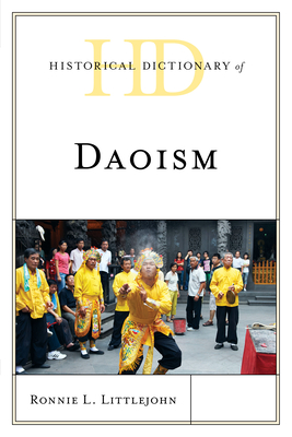 Historical Dictionary of Daoism - Littlejohn, Ronnie L