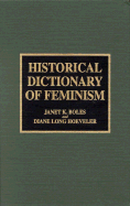 Historical Dictionary of Feminism - Boles, Janet K, and Hoeveler, Diane Long