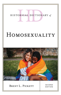 Historical Dictionary of Homosexuality - Pickett, Brent L