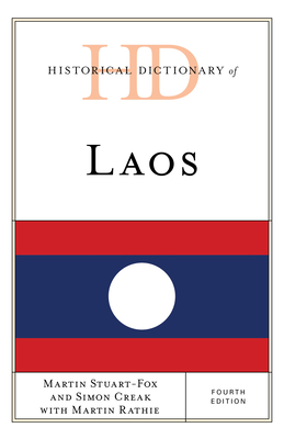 Historical Dictionary of Laos - Stuart-Fox, Martin, and Creak, Simon, and Rathie, Martin