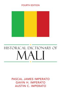 Historical Dictionary of Mali: Volume 107 - Imperato, Pascal James, Professor, and Imperato, Gavin H