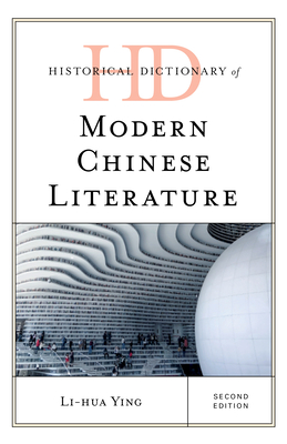 Historical Dictionary of Modern Chinese Literature - Ying, Li-Hua