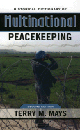 Historical Dictionary of Multinational Peacekeeping: Second Edition: Second Edition