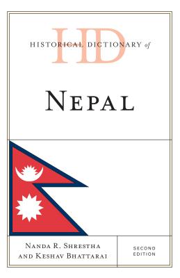 Historical Dictionary of Nepal - Shrestha, Nanda R, and Bhattarai, Keshav