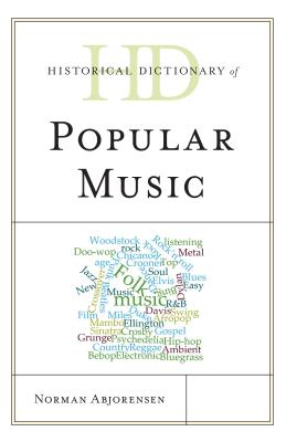 Historical Dictionary of Popular Music - Abjorensen, Norman