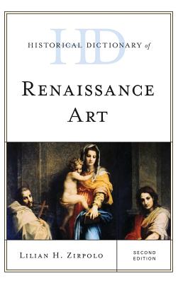 Historical Dictionary of Renaissance Art - Zirpolo, Lilian H