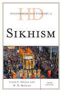 Historical Dictionary of Sikhism - Fenech, Louis E, and McLeod, W H, Professor
