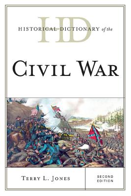 Historical Dictionary of the Civil War - Jones, Terry L