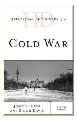 Historical Dictionary of the Cold War - Smith, Joseph, and Davis, Simon