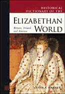 Historical Dictionary of the Elizabethan World: Britain, Ireland, Europe, and America