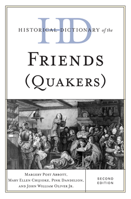 Historical Dictionary of the Friends (Quakers) - Abbott, Margery Post, and Chijioke, Mary Ellen, and Dandelion, Pink