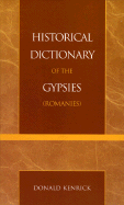 Historical Dictionary of the Gypsies (Romanies) - Kenrick, Donald, and Taylor, Gillian
